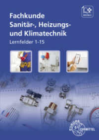 Fachkunde Sanitär-, Heizungs- und Klimatechnik : Lernfelder 1 - 15 （7. Aufl. 2021. 888 S. 260 mm）
