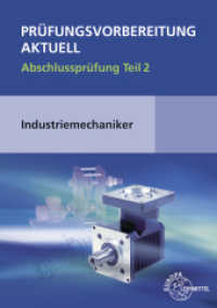 Prüfungsvorbereitung aktuell - Industriemechaniker/-in : Abschlussprüfung Teil 2 (Prüfungsvorbereitung aktuell) （2. Aufl. 2021. 228 S. 297 mm）