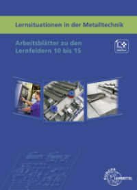 Lernsituationen in der Metalltechnik Lernfelder 10 bis 15 （4. Aufl. 2023. 128 S. 297 mm）
