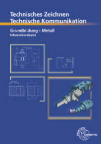 Technisches Zeichnen, Technische Kommunikation : Grundbildung Metall, Informationsband （12. Aufl. 2023. 120 S. 297 mm）