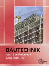 Bautechnik nach Lernfeldern : Grundbildung （5. Aufl. 2024. 288 S. 260 mm）