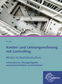 Kosten- und Leistungsrechnung mit Controlling - Modul im Bachelorstudium : Informationen, Übungsaufgaben und praxisorientierte Lernsituationen （2021. 228 S. 260 mm）