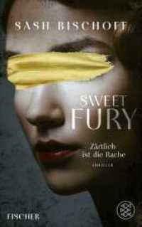Sweet Fury - Zärtlich ist die Rache : Thriller | Der _spannende, raffinierte Roman aus der berauschenden Welt von Film, Literatur, Trauma und Verrat （1. Auflage. 2025. 400 S. 215.00 mm）
