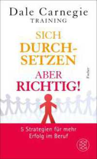 Sich durchsetzen - aber richtig! : 5 Strategien f&uuml;r mehr Erfolg im Beruf （1. Auflage）