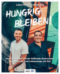 Hungrig bleiben : Der Fußballstar und der Selfmade-Gastronom: zwei Freunde, zwei Lebenswege, ein Ziel （2025. 176 S. 230 mm）