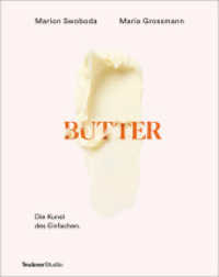 Butter : Die Kunst des Einfachen - Kochen und backen mit Butter - Kreative Ideen f&uuml;r Gourmets （1. Auflage）