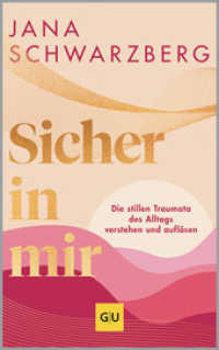 Sicher in mir : Die Stillen Traumata des Alltags verstehen und aufl&ouml;sen - Ihr Ratgeber f&uuml;r innere Sicherheit und ein Leben voller innerer Kraft, Vertrauen und Selbstsicherheit （1. Auflage）