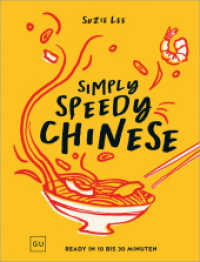 Simply Speedy Chinese : Schnelle asiatische K&uuml;che - Klassische und moderne chinesische Rezepte f&uuml;r jeden Tag （1. Auflage）