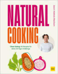 Natural Cooking : Clean Eating: 90 Rezepte f&uuml;r deine 30-Tage Challenge （1. Auflage）