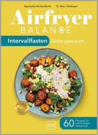 Airfryer Balance - Intervallfasten leicht gemacht : 60 Rezepte f&uuml;r nachhaltiges Abnehmen | 60 gesunde Di&auml;t-Rezepte f&uuml;r die Hei&szlig;luftfritteuse f&uuml;r entspanntes Abnehmen （1. Auflage）
