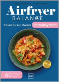 Airfryer Balance - Essen f&uuml;r ein starkes Immunsystem : 60 Rezepte f&uuml;r eine aktive Abwehr | 60 gesunde Rezepte f&uuml;r die Hei&szlig;luftfritteuse f&uuml;r starke Abwehrkr&auml;fte （1. Auflage）