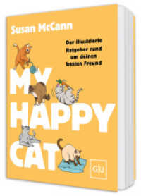 My Happy Cat : Der illustrierte Katzen-Ratgeber rund um deinen besten Freund