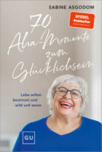 70 Aha-Momente zum Gl&uuml;cklichsein : Lebe selbstbestimmt und wild und weise (Lebenshilfe Inspiration) （1. Auflage）