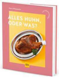 Alles Huhn, oder was? : Einfach gut kochen mit Gefl&uuml;gel: Kreative H&uuml;hnchen-Rezepte f&uuml;r die Familienk&uuml;che. Schmorgerichte, knuspriges Streetfood und schnelle Feierabendgerichte. （1. Auflage）