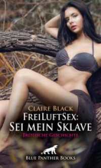 FreiLuftSex: Sei mein Sklave | Erotische Geschichte + 1 weitere Geschichte : Leide für die Lust ... (Love, Passion & Sex) （2025. 48 S. 190 mm）