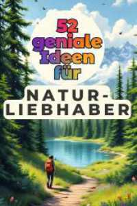 52 geniale Ideen für Naturliebhaber （2025. 110 S. 229 mm）