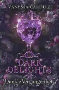 Dark Delights - Dunkle Vergangenheit (Insomnia 3) （2024. 448 S. 190.000 mm）