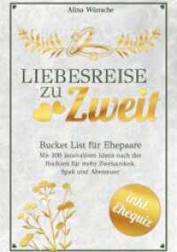 Liebesreise zu Zweit : Bucket List für Ehepaare mit 300 innovativen Ideen nach der Hochzeit für mehr Zweisamkeit, Spaß und Abenteuer (inkl. Ehe-Quiz) （2024. 128 S. 210.000 mm）
