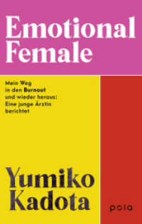 Emotional Female : Mein Weg in den Burnout und wieder heraus: Eine junge Ärztin berichtet. . Vom Kampf gegen toxische Arbeitskultur zur Selbstfindung und Stärke （1. Aufl. 2025. 2025. 448 S. 215 mm）