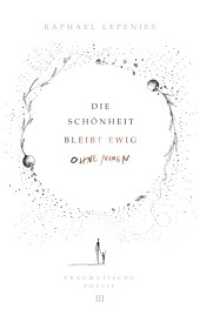 Die Schönheit bleibt ewig ohne Namen: Pragmatische Poesie III