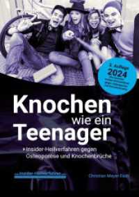 Knochen wie ein Teenager: Insider-Heilverfahren gegen Osteoporose und Knochenbrüche (3. Auflage 2024) （2024. 212 S. 16 Farbabb. 210 mm）