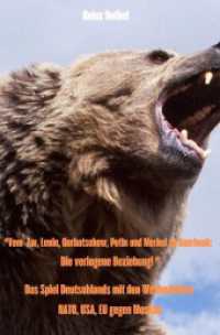 "Vom  Zar, Lenin, Gorbatschow, Putin und Merkel zu Baerbock:  Die verlogene Beziehung! " : Das Spiel Deutschlands mit den Westmächten NATO, USA, EU gegen Moskau （4. Aufl. 2024. 312 S. 190 mm）