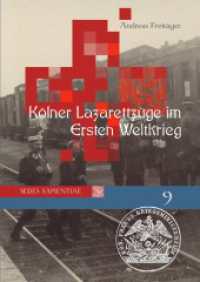 Kölner Lazarettzüge im Ersten Weltkrieg （5. Aufl. 2024. 96 S. 240 mm）