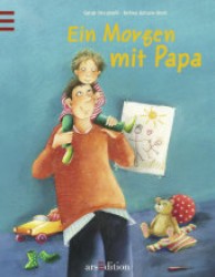 Ein Morgen mit Papa （2009. 36 S. m. zahlr. bunten Bild. 29 cm）