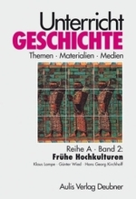 Unterricht Geschichte / Reihe A, Band 2: Frühe Hochkulturen : Unterricht Geschichte, (Unterricht Geschichte) （Auflage 2008. 2008. 96 S. zahlr. s./w. Abb., mit 3 eingelegten Folien.）