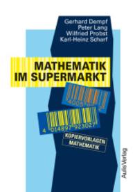 Kopiervorlagen Mathematik / Mathematik im Supermarkt : Kopiervorlagen Mathematik (Kopiervorlagen Mathematik) （2. korr. Auflage 2013. 2013. 40 S. zahlr. s./w. Abb. 29.7 cm）