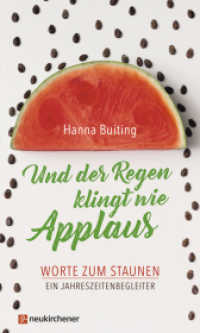 Und der Regen klingt wie Applaus : Worte zum Staunen. Ein Jahreszeitenbegleiter （2. Aufl. 2019. 160 S. durchgehend farbig gestaltet. 200 mm）