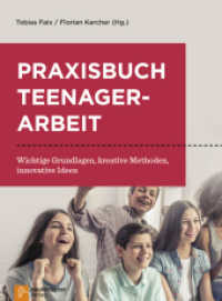 Praxisbuch Teenagerarbeit : Wichtige Grundlagen, kreative Methoden, innovative Ideen （2017. 280 S. 230 mm）