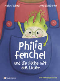 Philia Fenchel und die Sache mit der Liebe : Eine Vorlesegeschichte （2., NED. 2024. 32 S. durchgehend farbig. 235 mm）