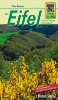 Die Eifel im und um den Nationalpark : 25 Tippeltouren im und um den Nationalpark (Tippeltouren) （2010. 240 S. 175 farb. abb. 26 Ktn. 20.5 cm）