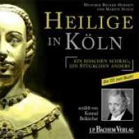 Heilige in Köln, 1 Audio-CD : Ein bisschen schräg, ein Stückchen anders. 70 Min. （2012）