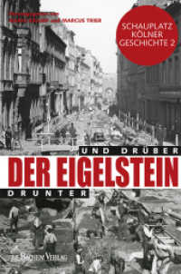 Der Eigelstein : Drunter und Drüber (Schauplatz Kölner Geschichte Bd.2) （2013. 224 S. m. 250 farb. Abb. 22.5 cm）