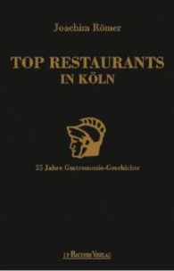Top Restaurants in Köln : 25 Jahre Gastronomie-Geschichte （2013. 250 S. 205 mm）