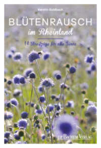 Bl&uuml;tenrausch im Rheinland : 14 Streifz&uuml;ge f&uuml;r alle Sinne