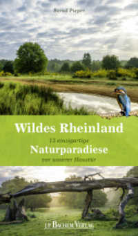 Wildes Rheinland : 13 einzigartige Naturparadiese vor unserer Haust&uuml;r