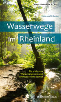 Wasserwege im Rheinland : Die sch&ouml;nsten Wanderungen entlang von Fl&uuml;ssen und B&auml;chen