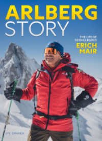 Arlberg Story : The Life of Skiing Legend Erich Mair （2024. 176 S. 24.8 cm）