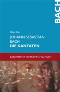 Johann Sebastian Bach. Die Kantaten (Bärenreiter-Werkeinführungen) （13. Aufl. 2022. 1037 S. Notenbeispiele. 19 cm）