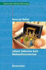 Johann Sebastian Bach - Weihnachtsoratorium (Bärenreiter Werkeinführungen) （2006. 198 S. m. Notenbeisp. 19,5 cm）
