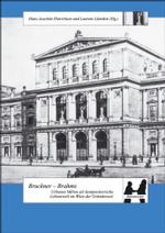 Bruckner - Brahms : Urbanes Milieu Als Kompositorische Lebenswelt Im Wien Der GruNderzeit (Schweizer Beiträge zur Musikforschung)