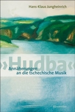 "Hudba" : Annäherungen an die tschechische Musik （2007. 216 S. 20 cm）