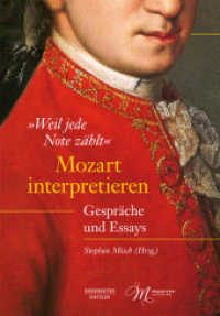 "Weil jede Note zählt". Mozart interpretieren : Gespräche und Essays （2020. 401 S. 21,5 x 15,5 cm）