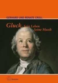 Gluck. Sein Leben. Seine Musik （2. Aufl. 2014. 287 S. 24 cm）