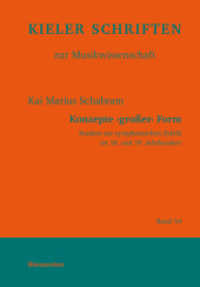 Konzepte 'großer' Form : Studien zur symphonischen Zyklik im 18. und 19. Jahrhundert (Kieler Schriften zur Musikwissenschaft 54) （Aufl. 2016. 2016. 504 S. 23.5 cm）