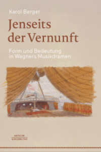 Jenseits der Vernunft : Form und Bedeutung in Wagners Musikdramen （1. Aufl. 2021. 2022. xvi, 523 S. XVI, 523 S. 46 Abb. Mit Gemeinschafts）