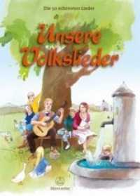 Unsere Volkslieder : Die 50 schönsten Lieder. Vorwort: Spitzer, Hans-Hermann und Wenzel, Karl-Heinz （Aufl. 2012. 2012. 47 S. Noten u. Akkordsynbike. 29.7 cm）